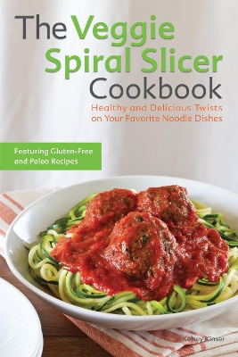 Book cover for The Veggie Spiral Slicer Cookbook