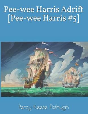 Book cover for Pee-wee Harris Adrift [Pee-wee Harris #5]