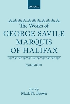 Cover of The Works of George Savile, Marquis of Halifax: Volume III