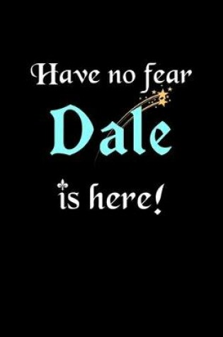 Cover of Have No Fear, Dale Is Here