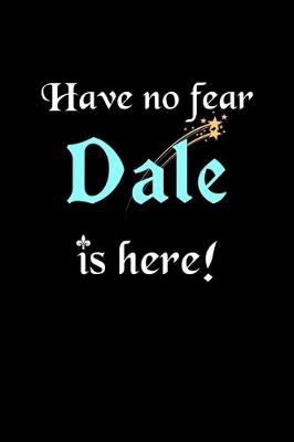 Book cover for Have No Fear, Dale Is Here