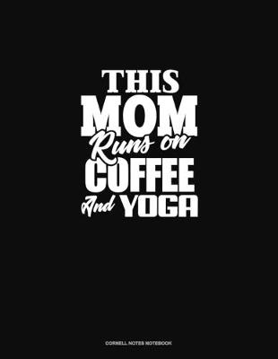 Book cover for This Mom Runs On Coffee And Yoga