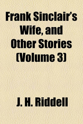 Book cover for Frank Sinclair's Wife, and Other Stories (Volume 3)