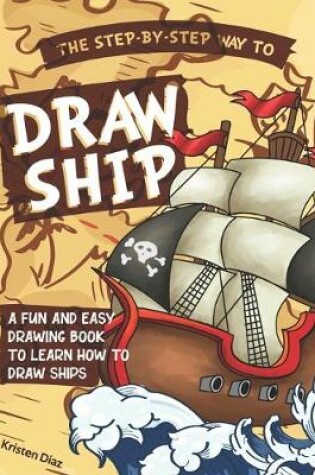 Cover of The Step-by-Step Way to Draw Ship