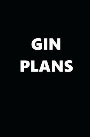 Cover of 2020 Daily Planner Funny Humorous Gin Plans 388 Pages