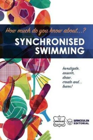 Cover of How much do you know about... Synchronised Swimming