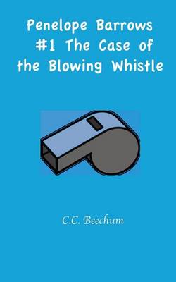 Book cover for Penelope Barrows #1 The Case of the Blowing Whistle