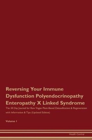 Cover of Reversing Your Immune Dysfunction Polyendocrinopathy Enteropathy X Linked Syndrome