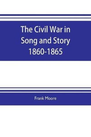 Cover of The Civil War in Song and Story 1860-1865