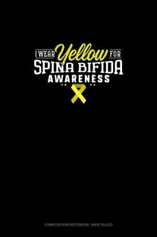 Cover of I Wear Yellow For Spina Bifida Awareness