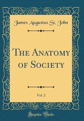 Book cover for The Anatomy of Society, Vol. 2 (Classic Reprint)