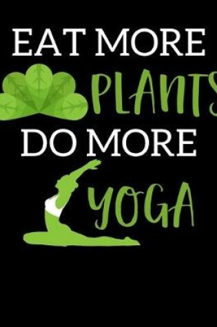 Cover of Eat More Plants Do More Yoga