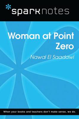 Book cover for Woman at Point Zero (Sparknotes Literature Guide)