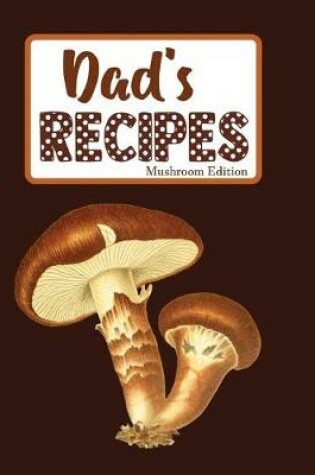 Cover of Dad's Recipes Mushroom Edition