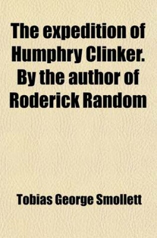 Cover of The Expedition of Humphry Clinker. by the Author of Roderick Random (Volume 2)