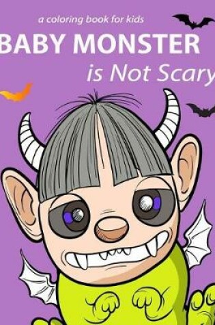 Cover of BaBy Monster is Not Scary a coloring book for kids