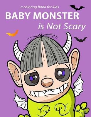 Book cover for BaBy Monster is Not Scary a coloring book for kids