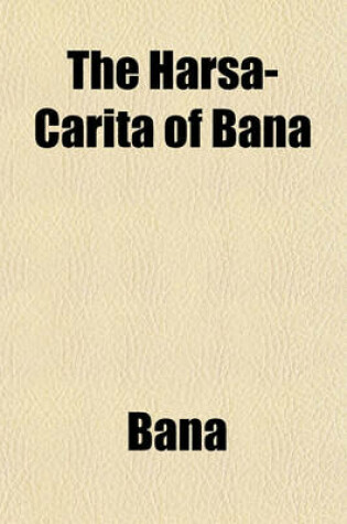 Cover of The Harsa-Carita of Bana