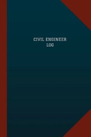 Cover of Civil Engineer Log (Logbook, Journal - 124 pages, 6" x 9")