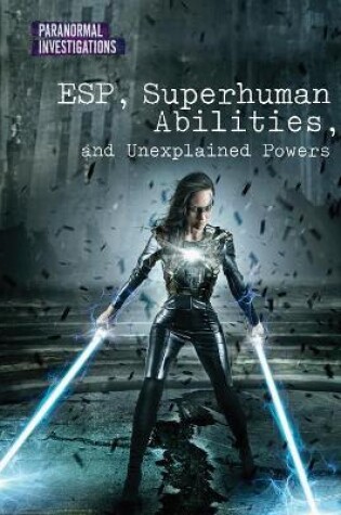 Cover of Esp, Superhuman Abilities, and Unexplained Powers