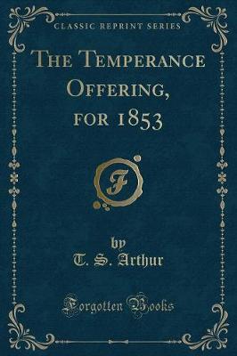 Book cover for The Temperance Offering, for 1853 (Classic Reprint)