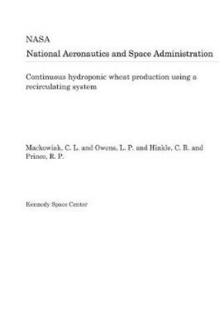 Cover of Continuous Hydroponic Wheat Production Using a Recirculating System