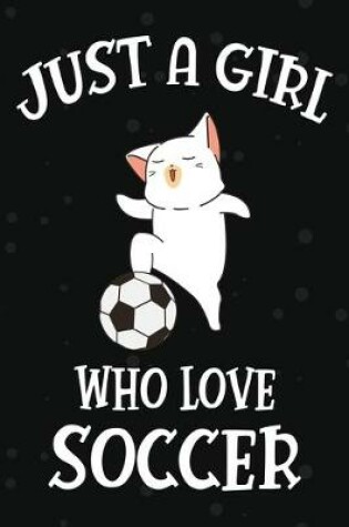 Cover of Just a Girl Who Love Soccer