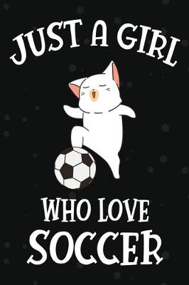 Book cover for Just a Girl Who Love Soccer