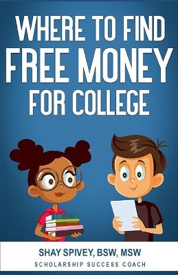 Book cover for Where to Find FREE Money for College