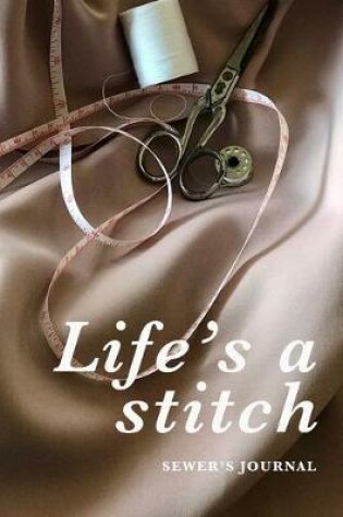 Cover of Life's A Stitch Sewer's Journal