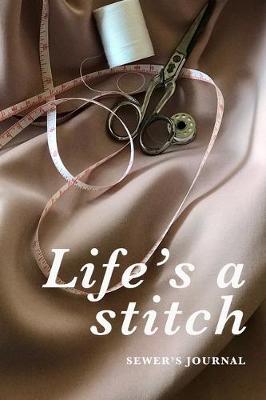 Book cover for Life's A Stitch Sewer's Journal