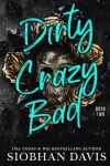 Book cover for Dirty Crazy Bad (Book 2)