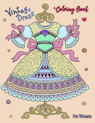 Cover of Vintage Dress Coloring Book For Women