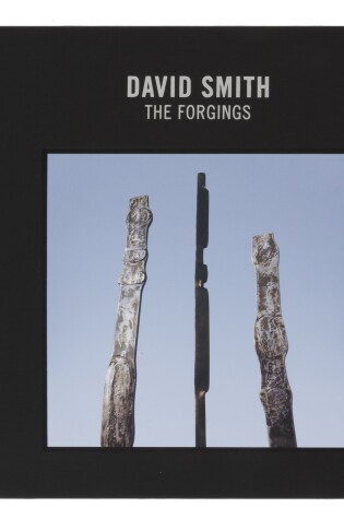 Cover of David Smith: The Forgings