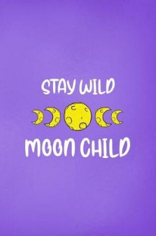 Cover of Stay Wild Moon Child