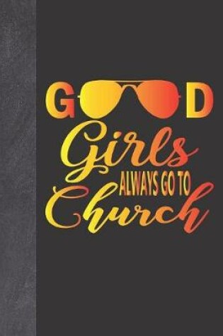 Cover of Good Girls Always Go To Church