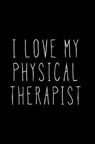 Cover of I Love My Physical Therapist