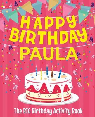 Book cover for Happy Birthday Paula - The Big Birthday Activity Book