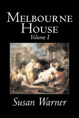 Book cover for Melbourne House, Volume I of II by Susan Warner, Fiction, Literary, Romance, Historical