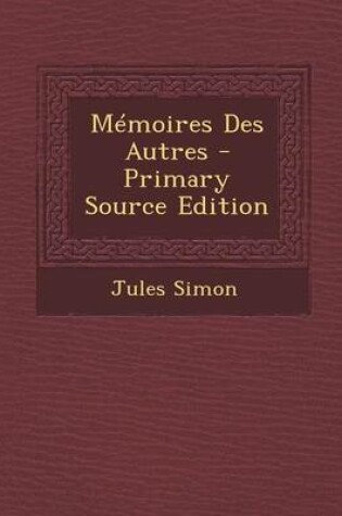 Cover of Memoires Des Autres - Primary Source Edition