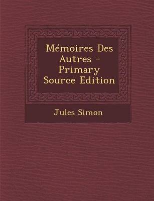 Book cover for Memoires Des Autres - Primary Source Edition