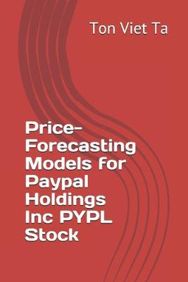 Book cover for Price-Forecasting Models for Paypal Holdings Inc PYPL Stock