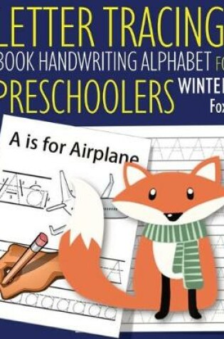 Cover of Letter Tracing Book Handwriting Alphabet for Preschoolers Winter Fox