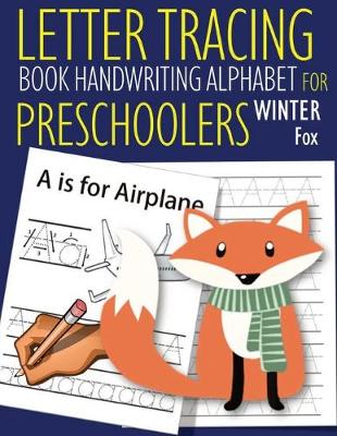 Book cover for Letter Tracing Book Handwriting Alphabet for Preschoolers Winter Fox