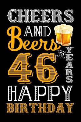 Book cover for Cheers And Beers To 46 Years Happy Birthday