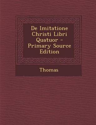 Book cover for de Imitatione Christi Libri Quatuor - Primary Source Edition