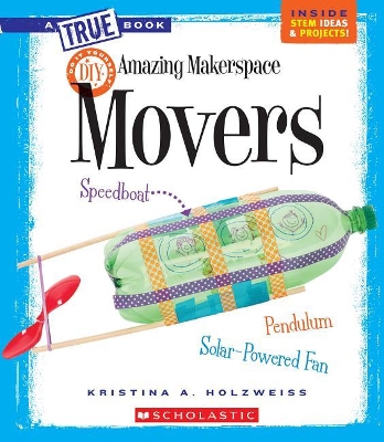 Book cover for Amazing Makerspace DIY Movers (a True Book: Makerspace Projects)