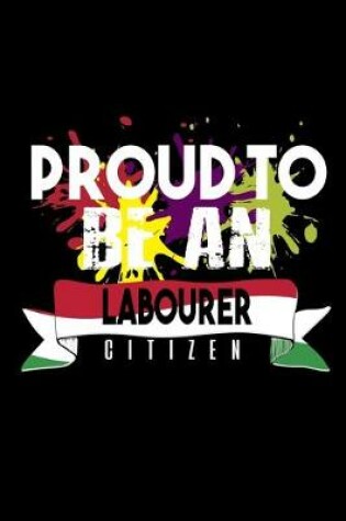 Cover of Proud to be an labourer citizen