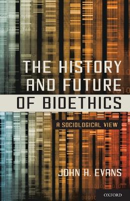 Book cover for The History and Future of Bioethics