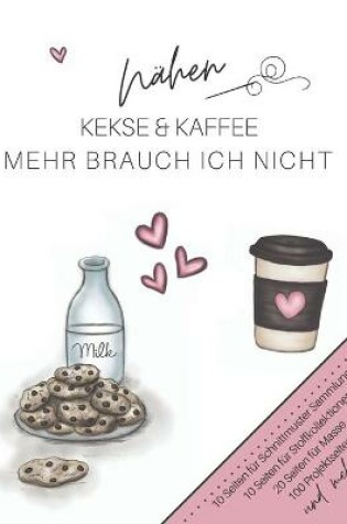 Cover of Nahen, Kekse & Kaffee. Mehr brauch ich nicht.